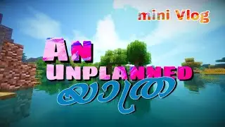 An Unplanned യാത്ര 😅 (Mini Vlog)