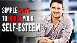 6 SIMPLE Ways To Build SELF-ESTEEM and CONFIDENCE