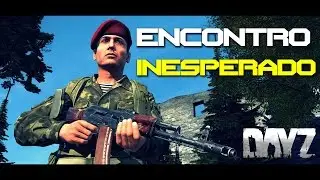 DayZ Standalone - ENCONTRO INESPERADO - Ep.76