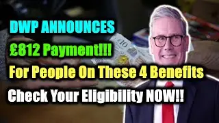 DWP Announces £812 Payment for People On These 4 Benefits – Are You Eligible for This Cash Boost? 💸💥