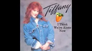 I Think We're Alone Now   Tiffany (FL Studio cover)