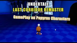 Undertale: Last Corridor Remaster | GamePlay on Papyrus Characters Before Update.