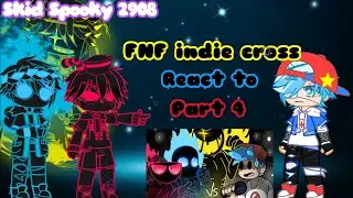 ||GC||FNF indie cross||react to||part 4||final part