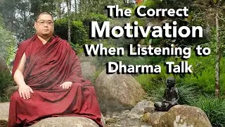 The Correct Motivation When Listening to Dharma Talk (with subtitles)