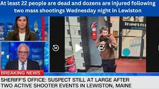 At least 22 people dead and suspect at large after shootings in Lewiston