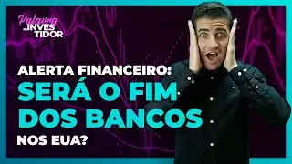 O colapso bancário nos EUA: O QUE VOCÊ PRECISA SABER?