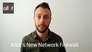 Allot New Network Firewall with Eduardo Holgado | Allot 360