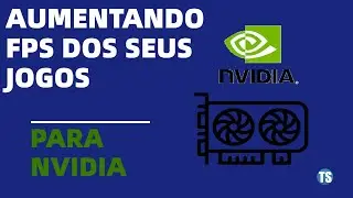 AUMENTAR FPS (DESEMPENHO) DOS JOGOS NA PLACA NVIDIA - TECNOLOGIA SINCERA