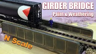 N Scale - 3D Printed GIRDER BRIDGE - Paint & Weathering