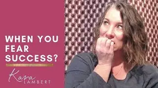 When You Have A Fear of Success ...