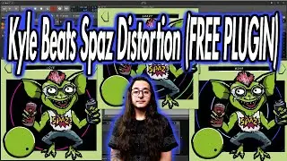 Kyle Beats Spaz Distortion (FREE PLUGIN)