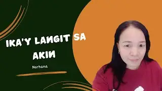 IKA'Y LANGIT SA AKIN by Norhana - Lyrics video