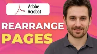 How to Rearrange Pages in a PDF Document Using Acrobat Pro