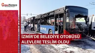 İzmir'de belediye otobüsü alevlere teslim oldu