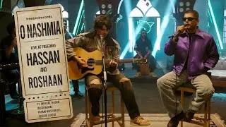 Hassan & Roshaan - O Nashmia (Live Rendition with Freebird)