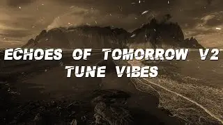 Tune Vibes - Echoes of Tomorrow v2 (Lyrics)