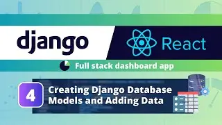 Django React Dashboard App #4: Creating Django Database Models and Importing our Data