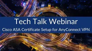 Cisco ASA Certificate Setup for AnyConnect VPN