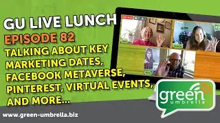 GU Live Lunch Ep 82 - Facebook Metaverse, Pinterest, Key Marketing Dates, Virtual Events and more...
