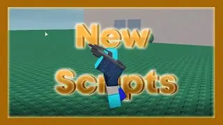 New Scripts I'm Working On