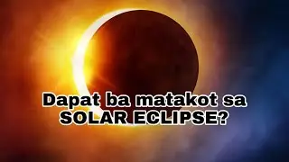 DAPAT BA MATAKOT SA SOLAR ECLIPSE? | April 8,2024