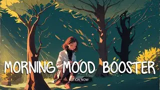 Wake Up Happy ☀️⏰ Morning Mood ~ chill vibe songs to start your morning | Chilling Vibes Music