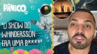 Tirullipa: 'Show do Whindersson era uma B****'