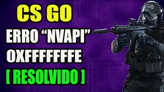 Como Resolver o Erro CS GO failed to initialize NVAPI with error 0XFFFFFFFE