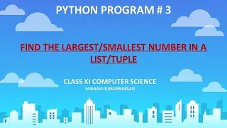 Python program: Find the largest/smallest number in a List/Tuple