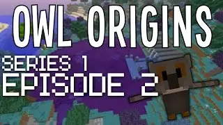 Owl Origins: S1-EP2 - Investation