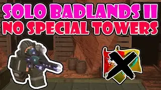 SOLO BADLANDS 2 NO SPECIAL TOWERS & NO CONSUMABLES / Tower Defense Simulator