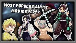 Why the New Demon Slayer Movie is on Track to Becoming the Most Popular Anime Movie EVER!