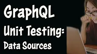 GraphQL Unit Testing: Data Sources - Node.JS