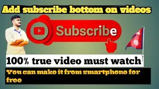 Videos मा subscribe button कसरि लगाउने |How to add subscribe button on videos |#sajilotechnical