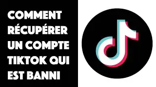 Comment récupérer un compte TikTok qui est banni ?