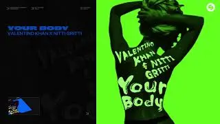 Valentino Khan & Nitti Gritti - Your Body [Official Audio]