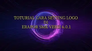 TUTORIAL CARA SETTING LOGO SEKOLAH DI ERAPOR SMK VERSI 6.0.1