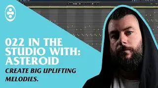 Create Big Uplifting Melodies - Tranceportal In The Studio With Asteroid #22