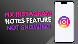How to fix Instagram notes feature not showing