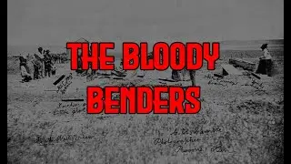 The Bloody Benders (Creepy True Story)