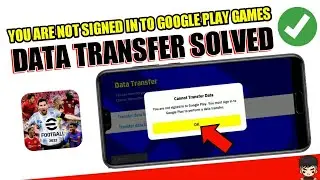 HOW TO SOLVE NOT LOGGED IN TO PLAY GAMES EFOOTBALL (DATA TRANSFER)