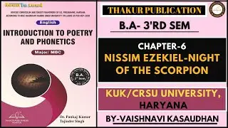 Nissim Ezekiel: Night of the Scorpion | U 1 Ch 6 | Intro to Poetry and Phonetics | BA 3rd | KUK/CRSU