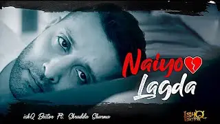 Naiyo Lagda - ishQ Bector ft Shraddha Sharma | House of ishQ