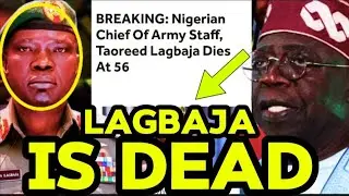 Breaking News: Nigeria Chief Of Army Staff LAGBAJA Is Dead - Tinubu Announced #nigeria