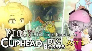 [Gacha Club] Piggy Siblings React To Cuphead DLC Bosses Act 1/Part 1
