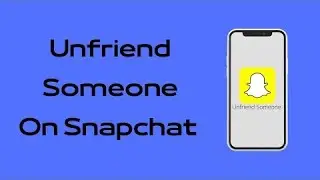 How to Unfriend Someone on Snapchat | Unfriend Your All Friends at Once | Unfriend Your Friends