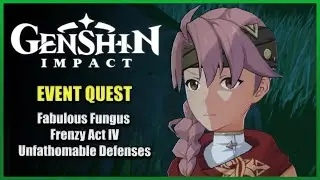 Fabulous Fungus Frenzy Act 4 - Unfathomable Defenses | Genshin Impact