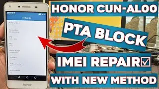 Huawei Honor 5 | CUN-AL00 PTA Block Imei Repair New Method