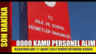 AİLE VE SOSYAL HİZMETLER BAKANLIĞI 8.000 SÖZLEŞMELİ PERSONEL ALIM BAŞVURULARI BAŞLADI. (21.02.2024)