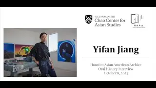 Interview with Yifan Jiang | Houston Asian American Archive - Oral History Collection